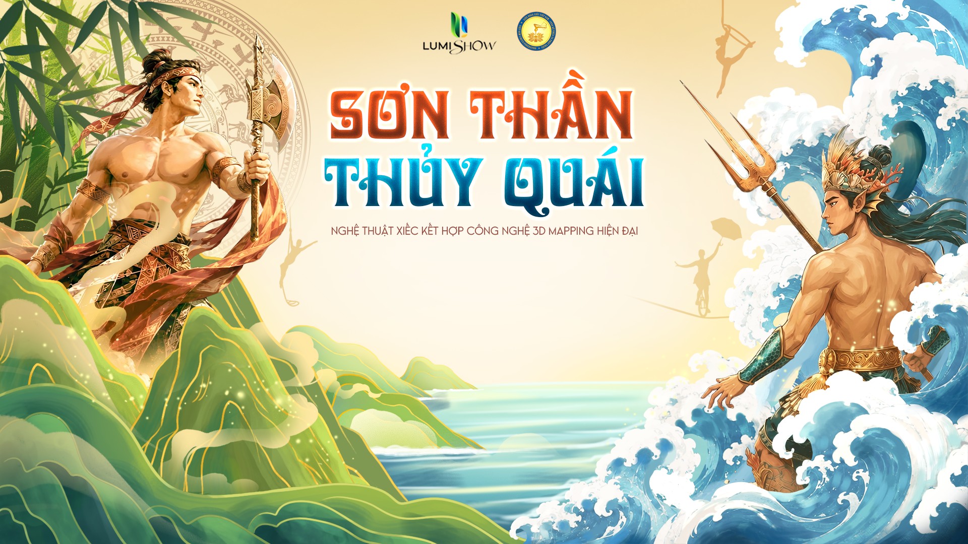 Sơn Thần Thủy Quái - Show xiếc đặc biệt kết hợp 3D Mapping tái hiện truyền thuyết Việt